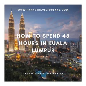 HOW TO SPEND 48 HOURS IN KUALA LUMPUR