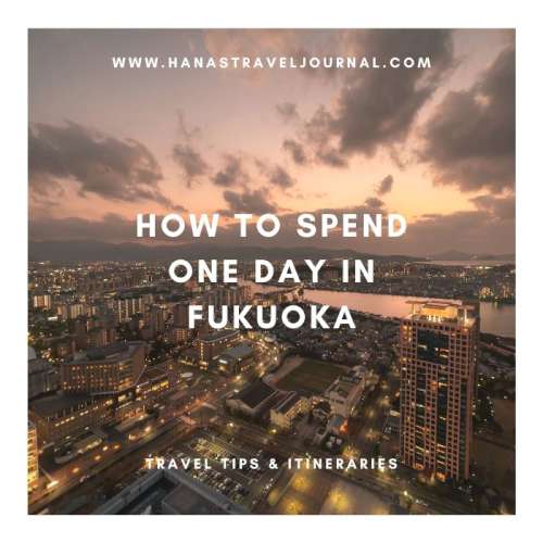 How to Spend One Day in Fukuoka - Hana's Travel Journal